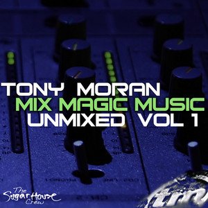 Tony Moran2012《Mix Magic Music Unmixed Vol. 1》专辑封面图片.jpg