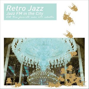 Various Artists2011《Retro JazzJazz FM In The City》专辑封面图片.jpg