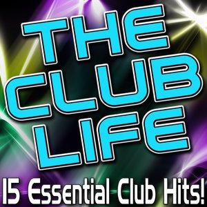 Various Artists2011《The Club Life - 15 Essential Club Hits!》专辑封面图片.jpg