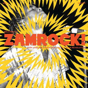 Various Artists2017《Welcome To Zamrock! How Zambia's Liberation Led To a Rock Revolution, Vol....jpg