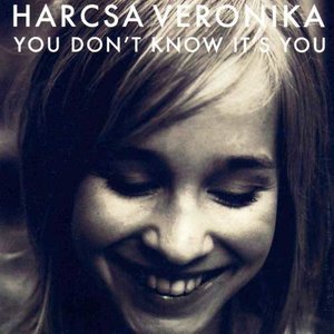 Veronika Harcsa2008《You Don't Know It's You》专辑封面图片.jpg