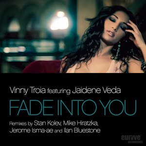 Vinny Troia2013《Fade Into You (feat. Jaidene Veda)》专辑封面图片.jpg