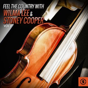 Wilma Lee2015《Feel the Country with Wilma Lee & Stoney Cooper, Vol. 2》专辑封面图片.jpg