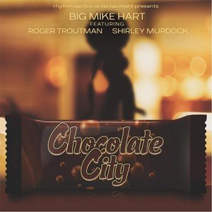 Big Mike Hart2016《Chocolate City (feat. Roger Troutman & Shirley Murdock)》专辑封面图片.jpg