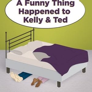 A Funny Thing Happened to Kelly and Ted - 2017高清海报.jpg