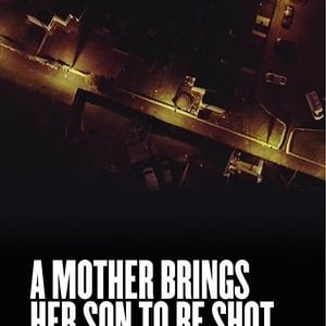 A Mother Brings Her Son to Be Shot - 2017高清海报.jpg