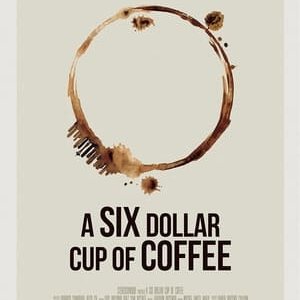 A Six Dollar Cup of Coffee - 2018高清海报.jpg