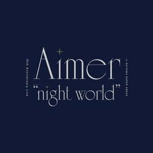 Aimer 10th Anniversary Live in SAITAMA SUPER ARENA &quot;night world” - 2021高清海报.jpg