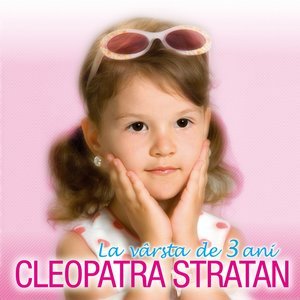 Cleopatra Stratan2006《La Varsta De 3 Ani》专辑封面图片.jpg