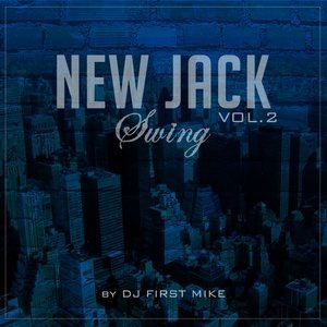 Dj First Mike2014《New Jack Swing, Vol. 2》专辑封面图片.jpg