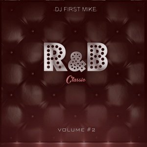 Dj First Mike2014《R&B Classic, Vol. 2》专辑封面图片.jpg