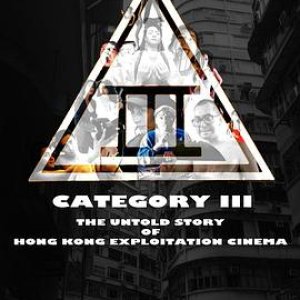 三级片：香港剥削电影不为人知的故事(Category III The Untold Story of Hong Kong Exploitation Cinema)2018电影封面.jpg