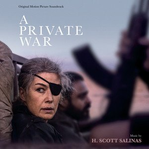 H. Scott Salinas2018《A Private War (Original Motion Picture Soundtrack) (私人战争 电影原声带)》专辑封面图片.jpg