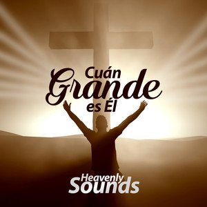 Heavenly Sounds2016《Cuán Grande Es Él》专辑封面图片.jpg