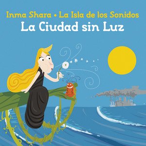 Inma Shara2011《La Isla De Los Sonidos La Ciudad Sin Luz》专辑封面图片.jpg