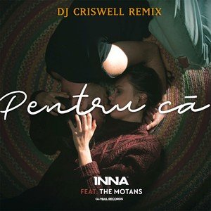 INNA2018《Pentru Ca (DJ Criswell Remix)》专辑封面图片.jpg