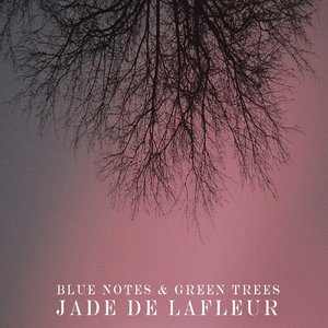 Jade De Lafleur2013《Blue Notes and Green Trees (feat. Kafele Bandele) - Single》专辑封面图片.jpg