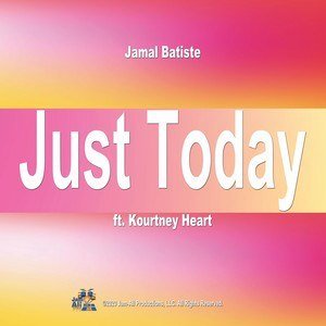 Jamal Batiste2020《Just Today (feat. Kourtney Heart)》专辑封面图片.jpg