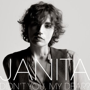 Janita2015《Didn't You, My Dear (Deluxe Edition)》专辑封面图片.jpg