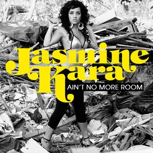 Jasmine Kara2012《Ain't No More Room》专辑封面图片.jpg