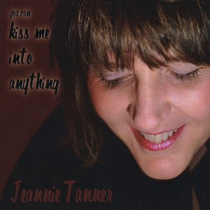 Jeannie Tanner2010《You Can Kiss Me Into Anything》专辑封面图片.jpg