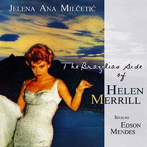 Jelena Ana Milcetic2010《The Brazilian Side Of Helen Merrill》专辑封面图片.jpg