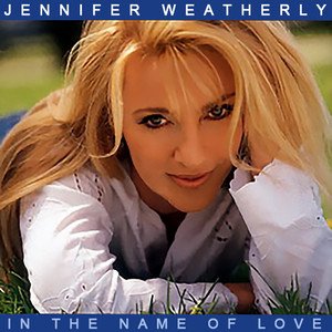 Jennifer Weatherly2000《In The Name Of Love》专辑封面图片.jpg