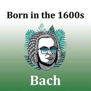 Johann Sebastian Bach2020《Born in the 1600s Bach》专辑封面图片.jpg