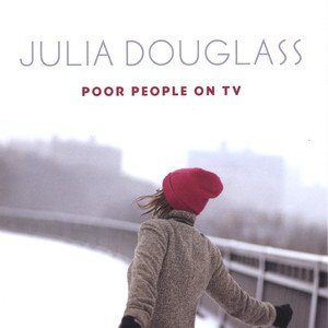 Julia Douglass2007《Poor People On TV》专辑封面图片.jpg