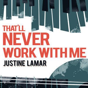 Justine Lamar2015《That'll Never Work with Me》专辑封面图片.jpg