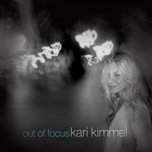 Kari Kimmel2010《Out Of Focus》专辑封面图片.jpg