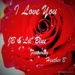 Lil' Blue2015《I Love You (feat. Heather B)》专辑封面图片.jpg