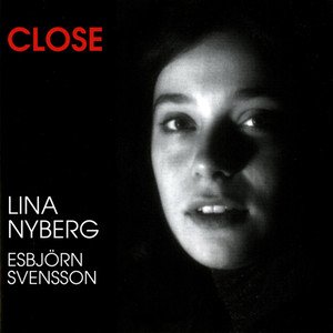 Lina Nyberg2013《NYBERG, Lina u002F SVENSSON, Esbjorn Close》专辑封面图片.jpg