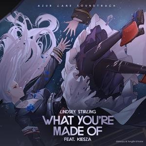 Lindsey Stirling2020《What You’re Made Of (feat. Kiesza) (Azur Lane Soundtrack)》专辑封面图片.jpg