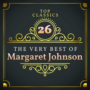 Margaret Johnson2019《Top 26 Classics - The Very Best of Margaret Johnson》专辑封面图片.jpg