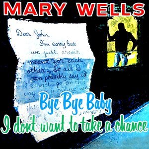 Mary Wells1961《Bye Bye Baby I Don't Want To Take A Chance》专辑封面图片.jpg