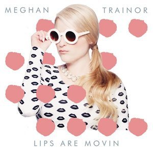 Meghan Trainor2014《Lips Are Movin》专辑封面图片.jpg