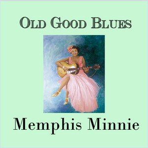 Memphis Minnie1989《Old Good Blues, Memphis Minnie》专辑封面图片.jpg