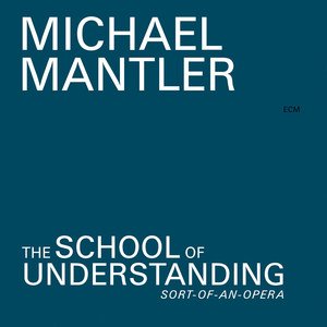 Michael Mantler1997《The School Of Understanding》专辑封面图片.jpg