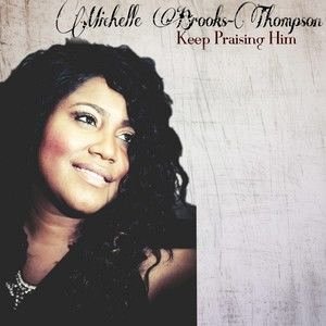 Michelle Brooks-Thompson2017《Keep Praising Him》专辑封面图片.jpg