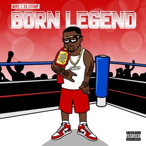 Mike C da Champ2020《Born Legend (Explicit)》专辑封面图片.jpg