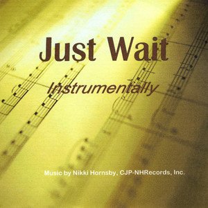 Nikki Hornsby2009《Just Wait Instrumentally》专辑封面图片.jpg