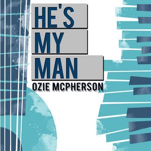 Ozie McPherson2015《He's My Man》专辑封面图片.jpg