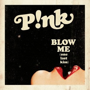 P!NK2012《Blow Me (One Last Kiss)》专辑封面图片.jpg