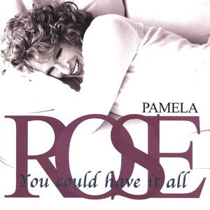 Pamela Rose2001《You Could Have It All》专辑封面图片.jpg