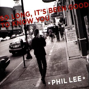 Phil Lee2009《So Long, It's Been Good to Know You》专辑封面图片.jpg