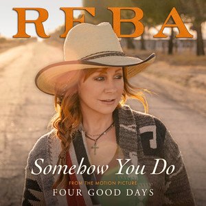 Reba McEntire2021《Somehow You Do (From The Motion Picture Four Good Days)》专辑封面图片.jpg