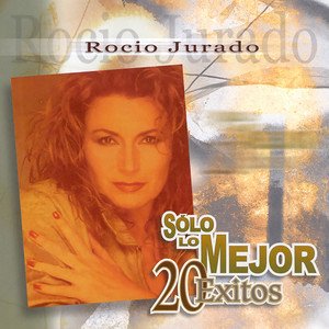 Rocio Jurado2001《Solo Lo Mejor - 20 Exitos》专辑封面图片.jpg
