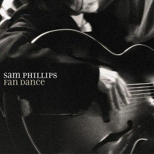 Sam Phillips2001《Fan Dance》专辑封面图片.jpg