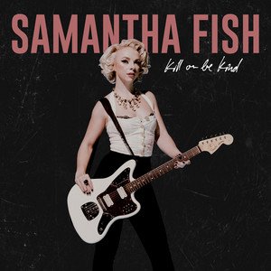 Samantha Fish2019《Kill Or Be Kind》专辑封面图片.jpg